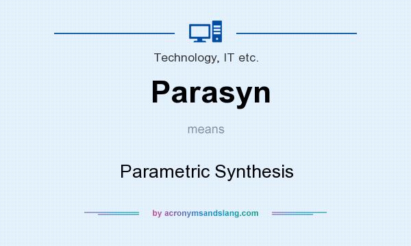 What does Parasyn mean? It stands for Parametric Synthesis