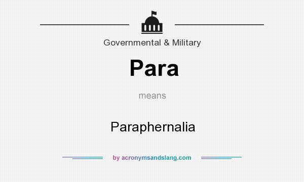 What does Para mean? It stands for Paraphernalia