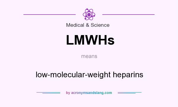 What does LMWHs mean? It stands for low-molecular-weight heparins
