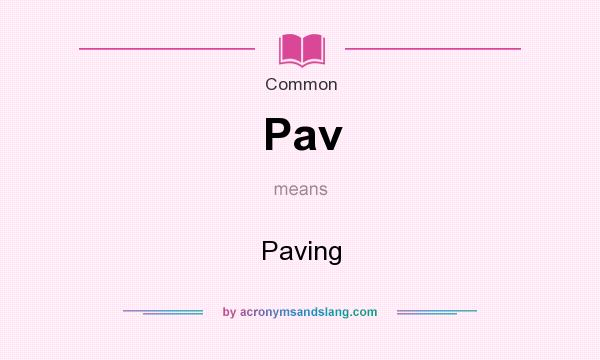 What does Pav mean? It stands for Paving
