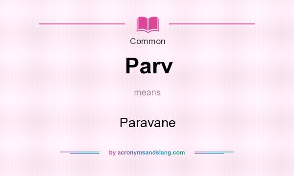 What does Parv mean? It stands for Paravane