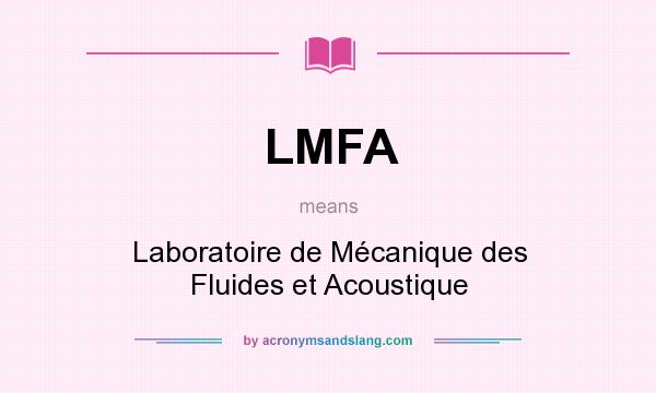 What does LMFA mean? It stands for Laboratoire de Mécanique des Fluides et Acoustique