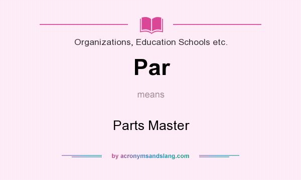 What does Par mean? It stands for Parts Master