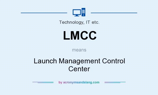 What does LMCC mean? It stands for Launch Management Control Center