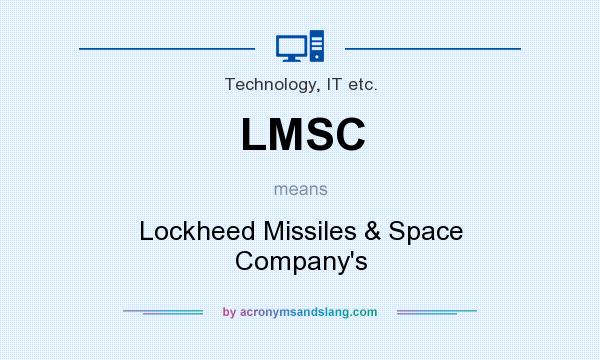 What does LMSC mean? It stands for Lockheed Missiles & Space Company`s