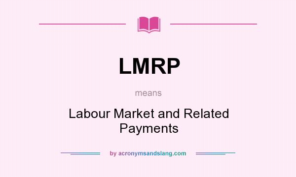 What does LMRP mean? It stands for Labour Market and Related Payments