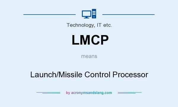What does LMCP mean? It stands for Launch/Missile Control Processor