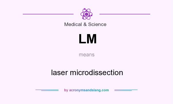 What does LM mean? It stands for laser microdissection