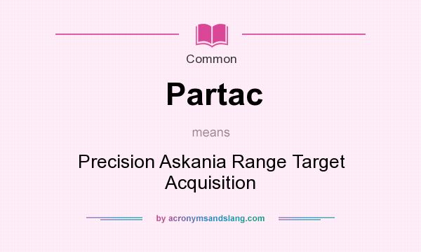 What does Partac mean? It stands for Precision Askania Range Target Acquisition