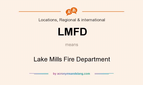 What does LMFD mean? It stands for Lake Mills Fire Department