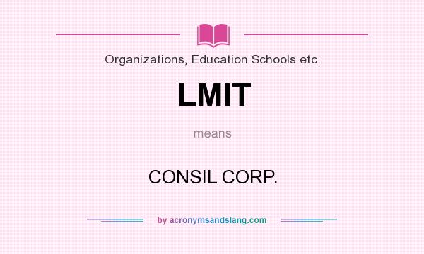 What does LMIT mean? It stands for CONSIL CORP.