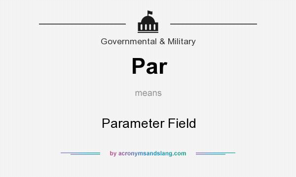 What does Par mean? It stands for Parameter Field