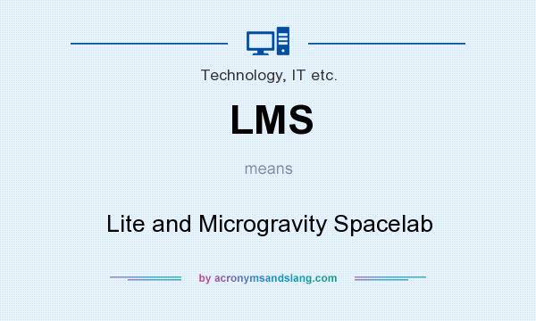 What does LMS mean? It stands for Lite and Microgravity Spacelab