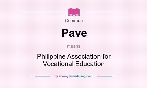 What does Pave mean? It stands for Philippine Association for Vocational Education