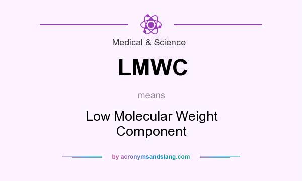 What does LMWC mean? It stands for Low Molecular Weight Component