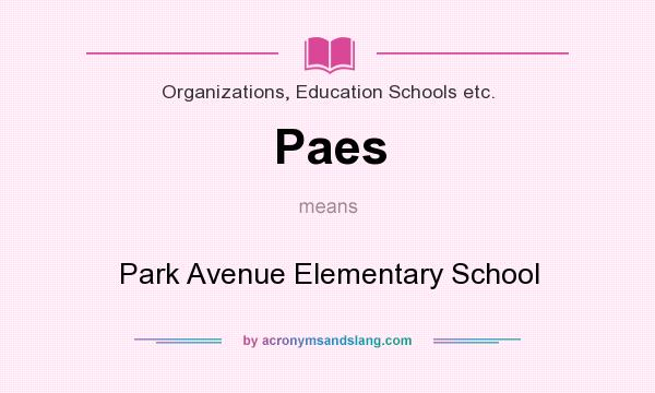 What does Paes mean? It stands for Park Avenue Elementary School