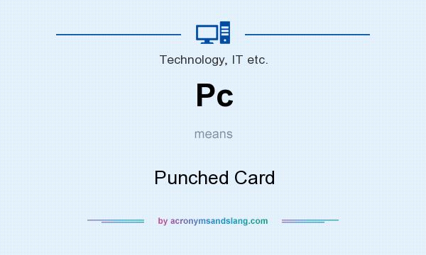 What does Pc mean? It stands for Punched Card