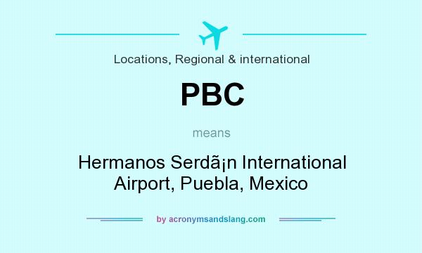 What does PBC mean? It stands for Hermanos Serdn International Airport, Puebla, Mexico