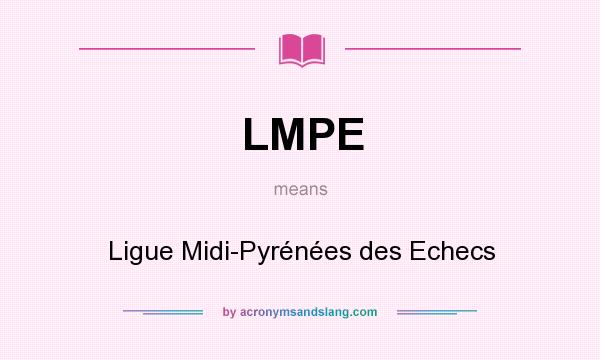 What does LMPE mean? It stands for Ligue Midi-Pyrénées des Echecs
