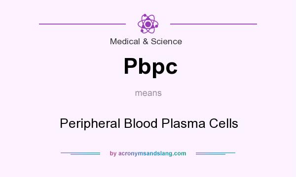 What does Pbpc mean? It stands for Peripheral Blood Plasma Cells