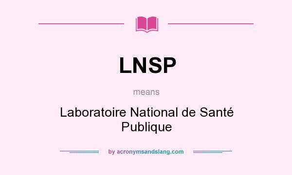What does LNSP mean? It stands for Laboratoire National de Santé Publique