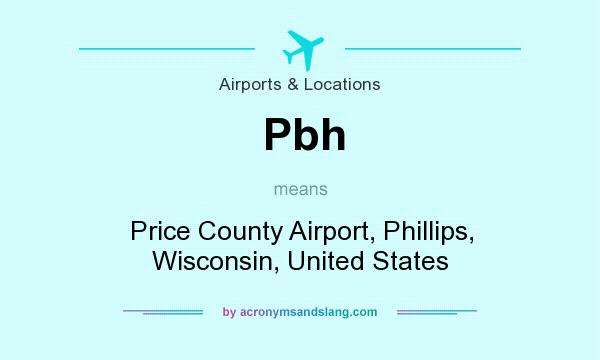 What does Pbh mean? It stands for Price County Airport, Phillips, Wisconsin, United States