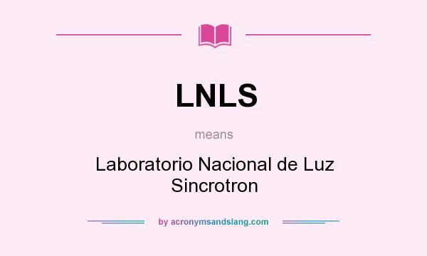 What does LNLS mean? It stands for Laboratorio Nacional de Luz Sincrotron