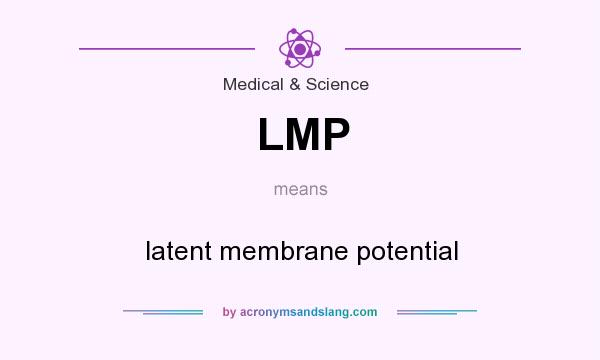 What does LMP mean? It stands for latent membrane potential