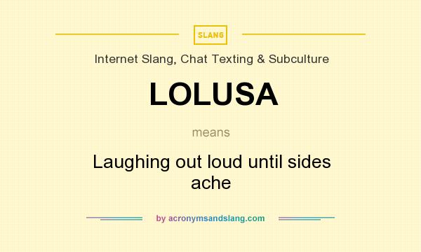 What does LOLUSA mean? It stands for Laughing out loud until sides ache