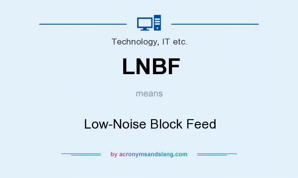 What does LNBF mean? It stands for Low-Noise Block Feed