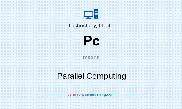 What does Pc mean? It stands for Parallel Computing