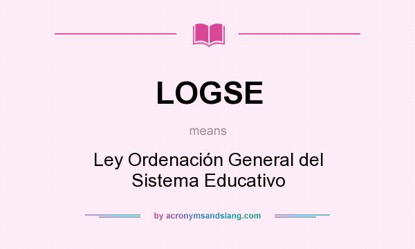 What does LOGSE mean? It stands for Ley Ordenación General del Sistema Educativo