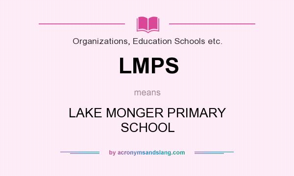 What does LMPS mean? It stands for LAKE MONGER PRIMARY SCHOOL