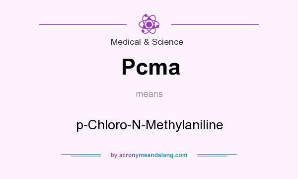 What does Pcma mean? It stands for p-Chloro-N-Methylaniline
