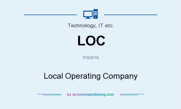What does LOC mean? It stands for Local Operating Company