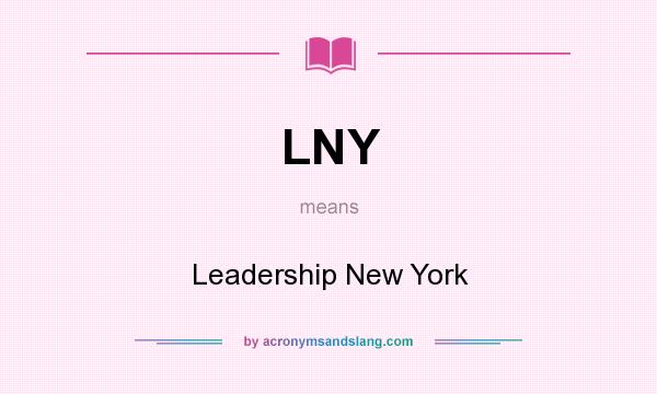 What does LNY mean? It stands for Leadership New York