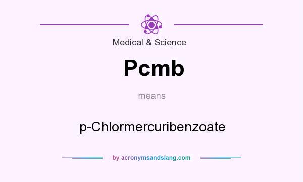 What does Pcmb mean? It stands for p-Chlormercuribenzoate