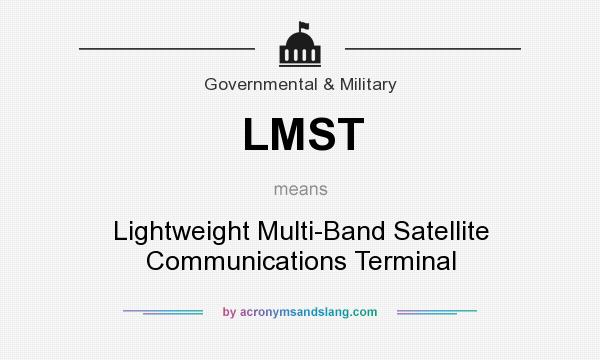 What does LMST mean? It stands for Lightweight Multi-Band Satellite Communications Terminal