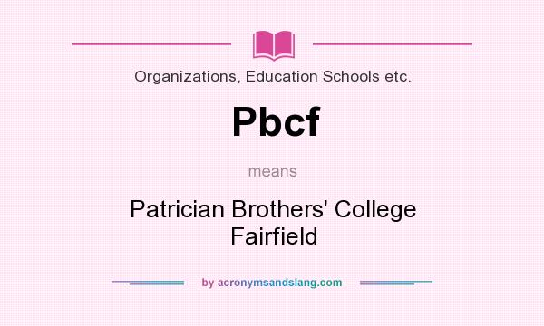 What does Pbcf mean? It stands for Patrician Brothers` College Fairfield