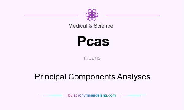 What does Pcas mean? It stands for Principal Components Analyses