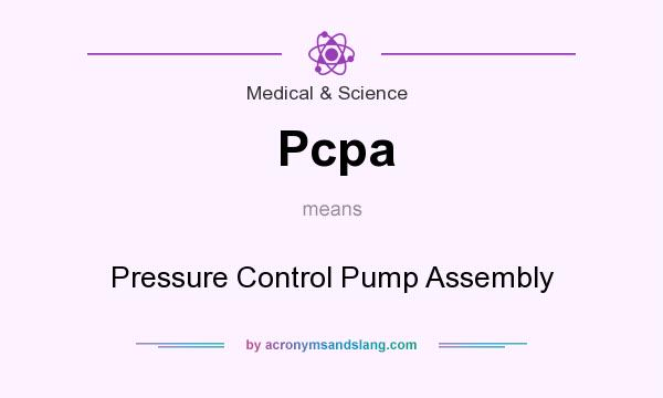 What does Pcpa mean? It stands for Pressure Control Pump Assembly
