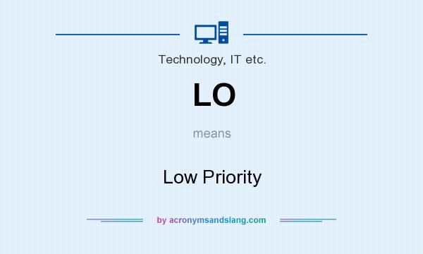 What does LO mean? It stands for Low Priority