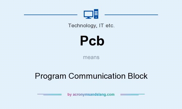 What does Pcb mean? It stands for Program Communication Block