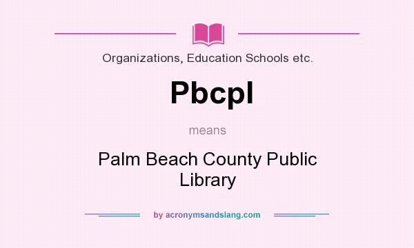 What does Pbcpl mean? It stands for Palm Beach County Public Library