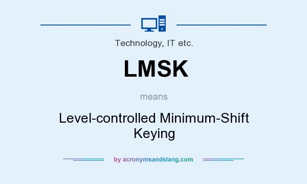What does LMSK mean? It stands for Level-controlled Minimum-Shift Keying