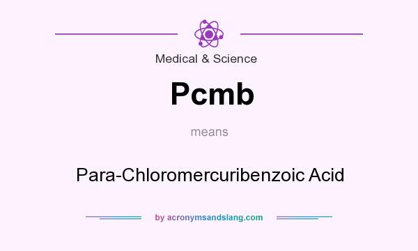 What does Pcmb mean? It stands for Para-Chloromercuribenzoic Acid