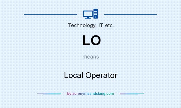 What does LO mean? It stands for Local Operator