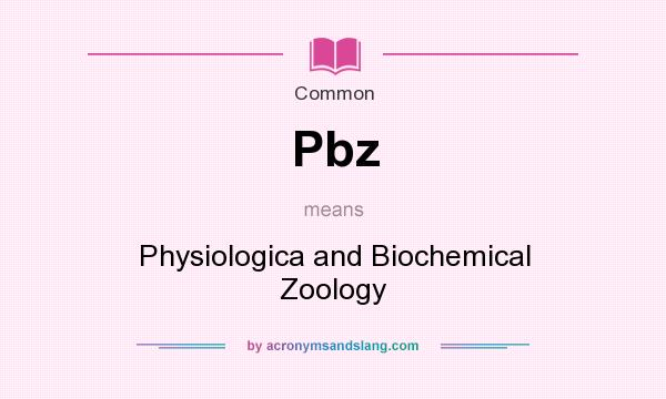 What does Pbz mean? It stands for Physiologica and Biochemical Zoology