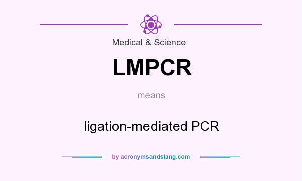 What does LMPCR mean? It stands for ligation-mediated PCR