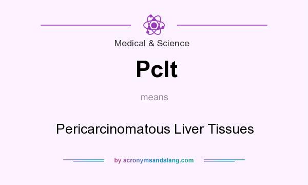 What does Pclt mean? It stands for Pericarcinomatous Liver Tissues